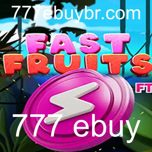 Descobrindo o Mundo de FastFruits e a Novidade do 777 ebuy